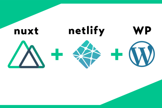 Nuxt.js + Netlify + WP REST APIでブログサイトをつくってみる①