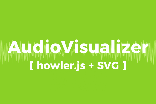 AudioVisualizer [ howler.js + SVG ]